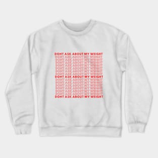 Don't Ask About My Weight Crewneck Sweatshirt